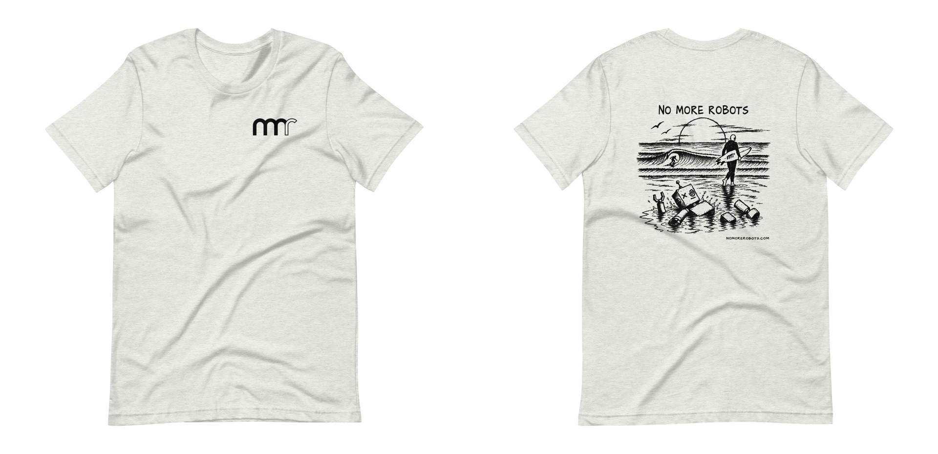 The No More Robots tee: mmr logo on the front left chest, surfer and broken robot illustration across the back